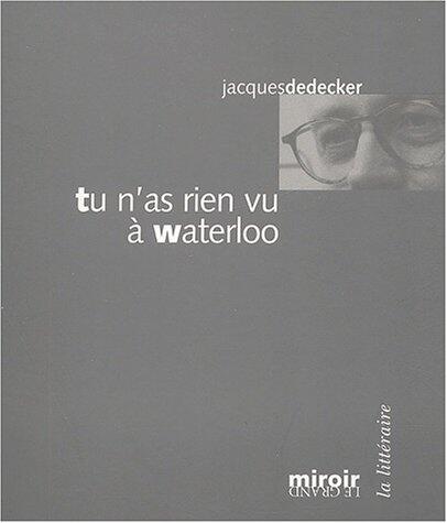 Tu n'as rien vu a waterloo