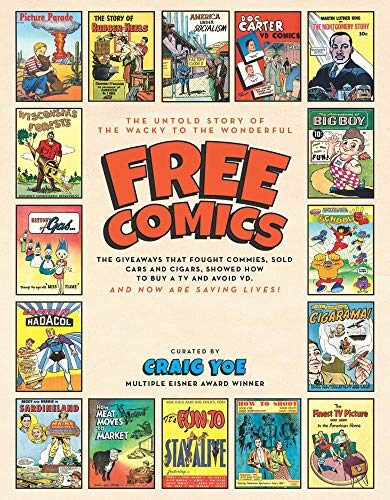 Free Comics: The Untold Story of the Giveaways that Fought Commies, Sold Cars and Cigars, Showed How to Buy a TV and Avoid VD-and Now are Saving Lives!