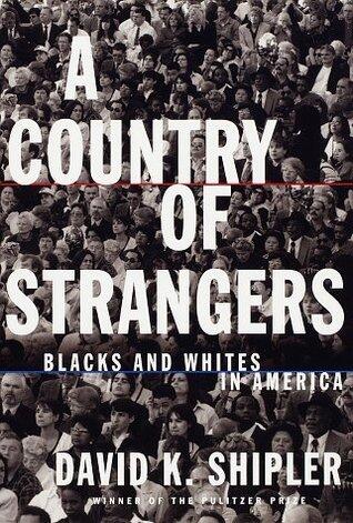 A Country of Strangers: Blacks and Whites in America