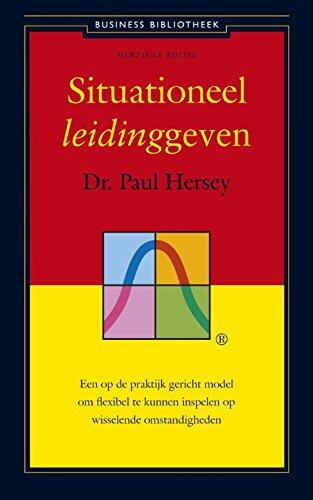 Situationeel leidinggeven: een op de praktijk gericht model om flexibel te kunnen inspelen op wisselende omstandigheden (De business bibliotheek)
