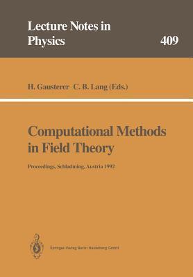 Computational Methods in Field Theory: Proceedings of the 31. Internationale Universitätswochen für Kern- und Teilchenphysik, Schladming, Austria, February 1992