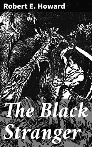 The Black Stranger: Journey through the Hyborian Age: A Dark Fantasy Adventure