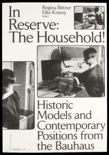In Reserve: The Household! Historic Models and Contemporary Positions from the Bauhaus