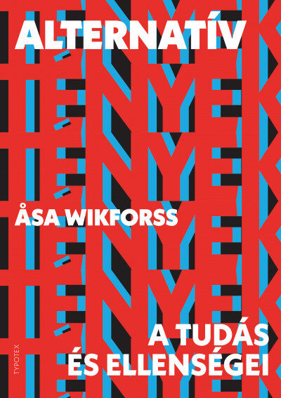 Alternatív tények: A tudás és ellenségei