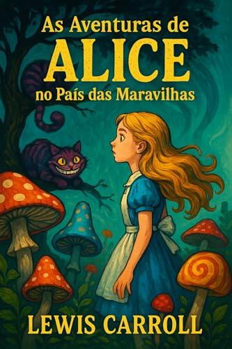 AS AVENTURAS DE ALICE NO PAIS DAS MARAVILHAS: VERSÃO ORIGINAL