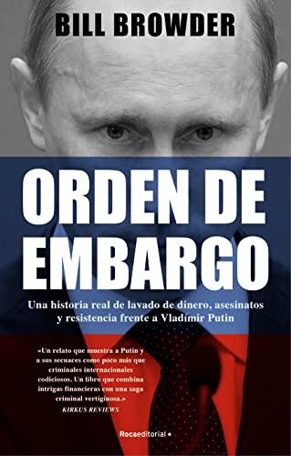 Orden de Embargo: Una Historia Real de Lavado de Dinero, Asesinatos y Resistencia Frente a Vladimir Putin
