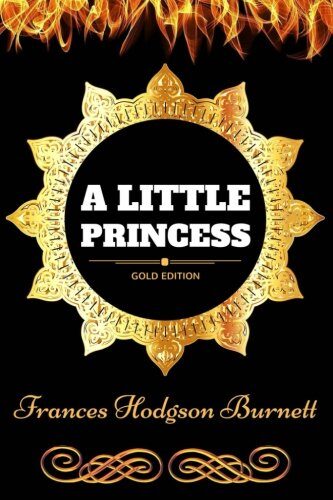 A Little Princess: By Frances Hodgson Burnett - Illustrated
