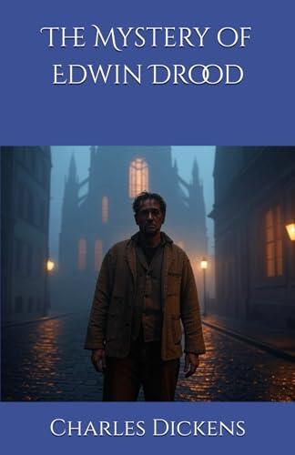 The Mystery of Edwin Drood: An Unfinished Tale of Mystery and Suspense