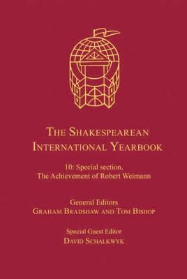 The Shakespearean International Yearbook: Volume 10: Special Section, the Achievement of Robert Weimann