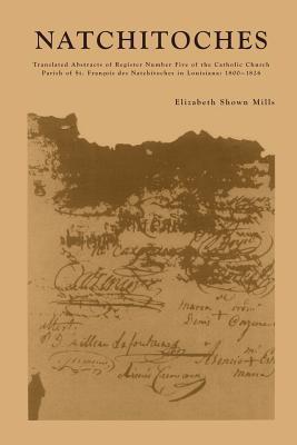 Natchitoches: Translated Abstracts of Register Number Five of the Catholic Church Parish of St. Francois des Natchitoches in Louisiana: 1800-1826