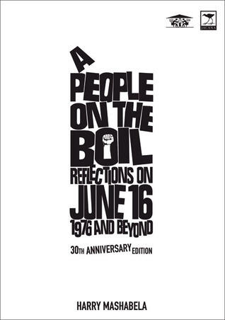 A People on the Boil: Reflections on June 16, 1976 and Beyond