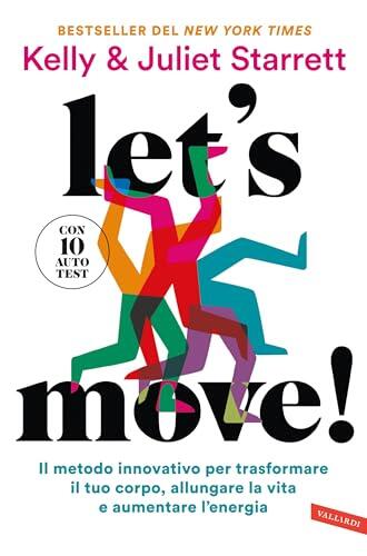Let's Move!: Il Metodo Innovativo Per Trasformare Il Tuo Corpo, Allungare La Vita e Aumentare L'Energia