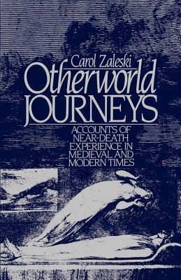 Otherworld Journeys: Accounts of Near-death Experience in Medieval & Modern Times
