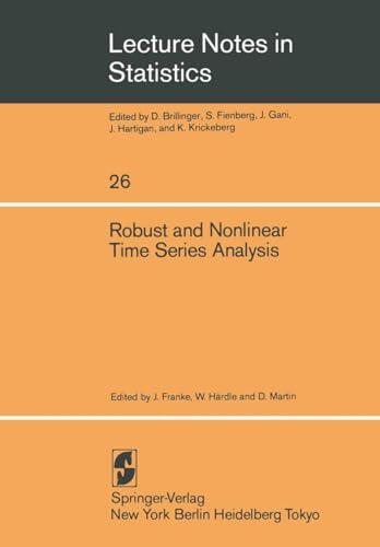 Robust and Nonlinear Time Series Analysis: Proceedings of a Workshop Organized by the Sonderforschungsbereich 123 “Stochastische Mathematische Modelle”, ... 1983
