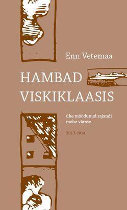 Hambad viskiklaasis. Ühe möödunud sajandi mehe värsse 2013-2014