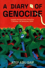 A Diary of Genocide : Catatan Pembantaian Palestina 7 Oktober-30 Desember 2023