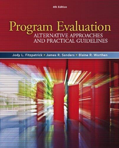 Program Evaluation: Alternative Approaches and Practical Guidelines (4th