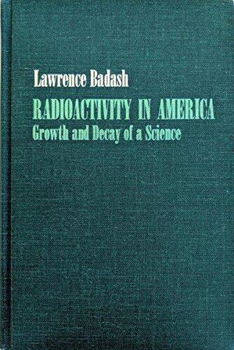 Radioactivity in America: Growth and Decay of a Science