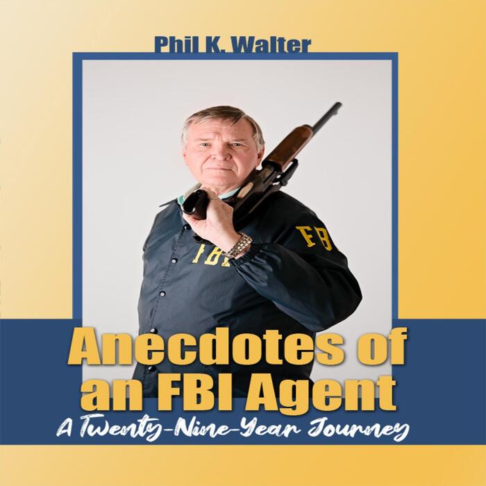 Anecdotes of an FBI Agent: A Twenty-Nine-Year Journey