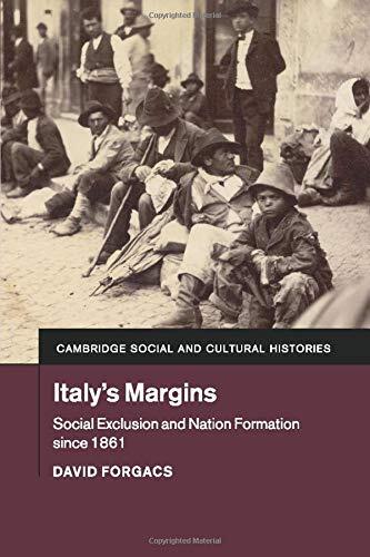 Italy's Margins: Social Exclusion and Nation Formation since 1861