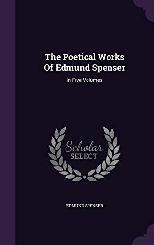 The Poetical Works Of Edmund Spenser: In Five Volumes