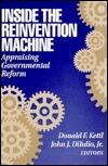 Inside the Reinvention Machine: Appraising Governmental Reform