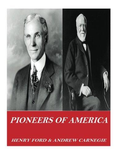Pioneers of America: The Autobiographies of Henry Ford and Andrew Carnegie