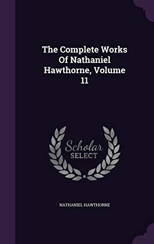 The Complete Works Of Nathaniel Hawthorne, Volume 11