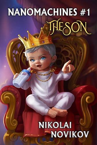 The Son (Nanomachines Book 1): A Progression Fantasy Adventure Series