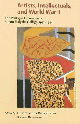 Artists, Intellectuals, and World War II: The Pontigny Encounters at Mount Holyoke College, 1942-1944