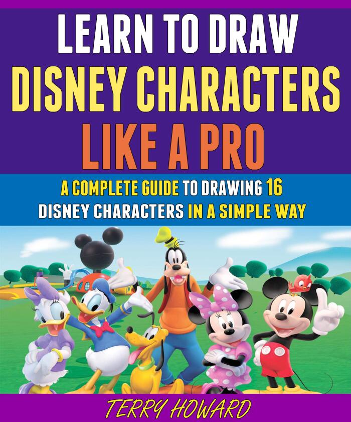 Learn To Draw Disney Characters Like A Pro: A Complete Guide To Drawing 16 Disney Characters In A Simple Way.