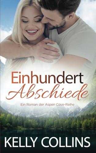 Einhundert Abschiede (Ein Roman der Aspen Cove-Reihe)