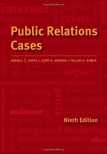 Public Relations Cases 9th (ninth) Edition by Hendrix, Jerry A., Hayes, Darrell C., Kumar, Pallavi Damani published by Cengage Learning