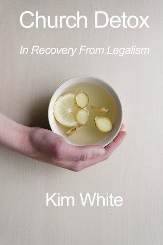 Church Detox: In Recovery From Legalism