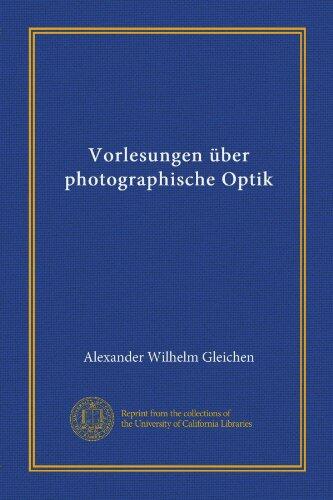 Vorlesungen über photographische Optik (Vol-1)