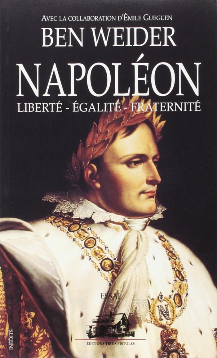 Napoléon: Liberté, Égalité, Fraternité:  Essai