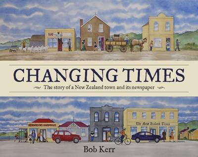 Changing times: the story of a New Zealand town and its newspaper