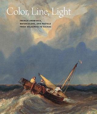 Color, Line, Light: French Drawings, Watercolors, and Pastels from Delacroix to Signac
