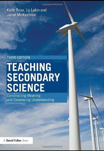 Teaching Secondary Science: Constructing Meaning and Developing Understanding
