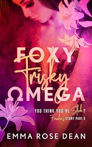 Foxy Frisky Omega: An MMF Omegaverse Romance