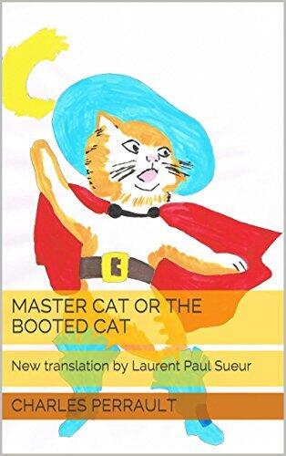 Master Cat or the booted cat: New translation by Laurent Paul Sueur
