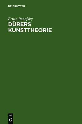 Durers Kunsttheorie: Vornehmlich in Ihrem Verhaltnis zur Kunsttheorie der Italiener