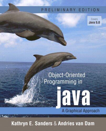 Object-Oriented Programming in Java: A Graphical Approach (Preliminary Edition)