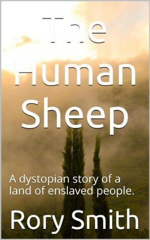 The Human Sheep: A dystopian story of a land of enslaved people.