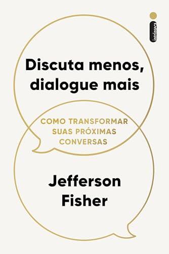 Discuta menos, dialogue mais: Como transformar suas próximas conversas