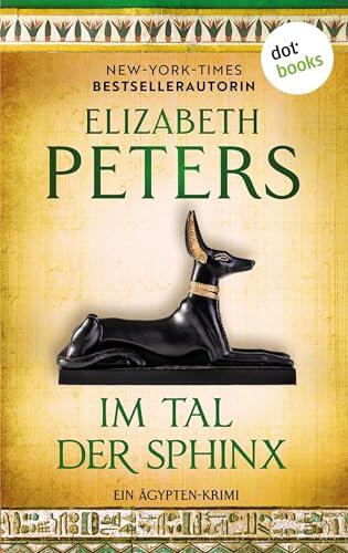 Im Tal der Sphinx: Ein Ägypten-Krimi. Amelia Peabody 3