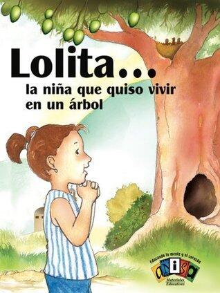 Lolita... la niña que quiso vivir en un árbol (Literatura Infantil y Juvenil nº 34)