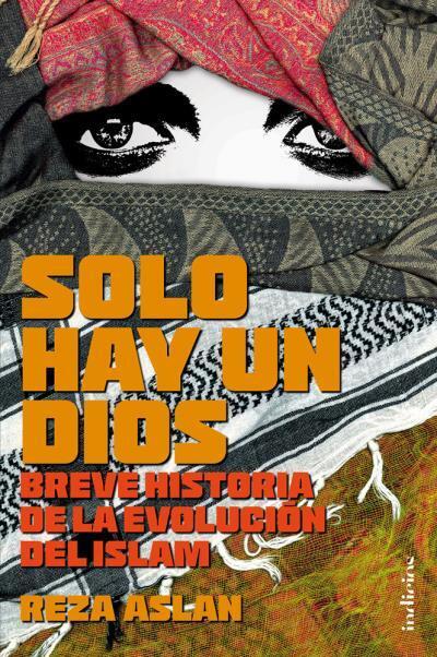 Solo hay un Dios: Breve historia de la evolución del Islam