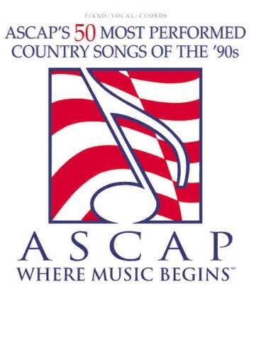 ASCAP's 50 Most Performed Country Songs of the '90s: Piano/Vocal/Chords