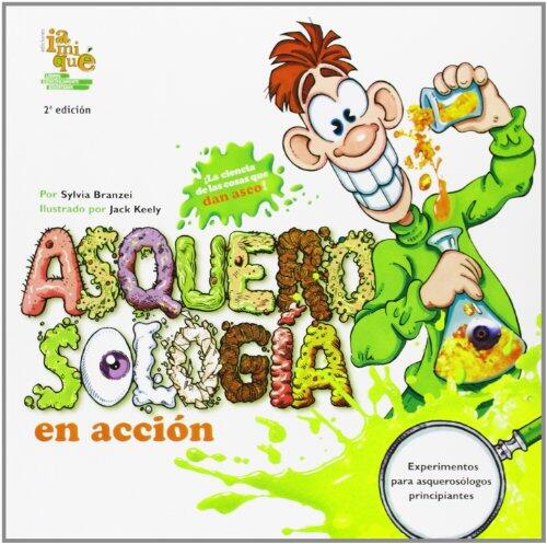 Asquerosologia en accion/ Hands-on Grossology